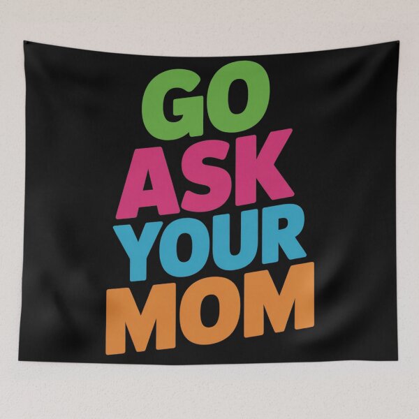 Item preview, Go ask your mom designed and sold by DreamOnShirts.