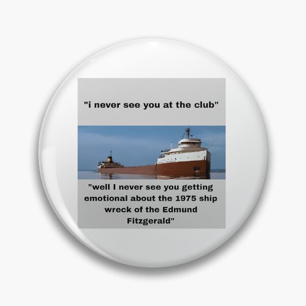 Item preview, I Never See You At The Club Edmund Fitzgerald designed and sold by garrett-ervante.