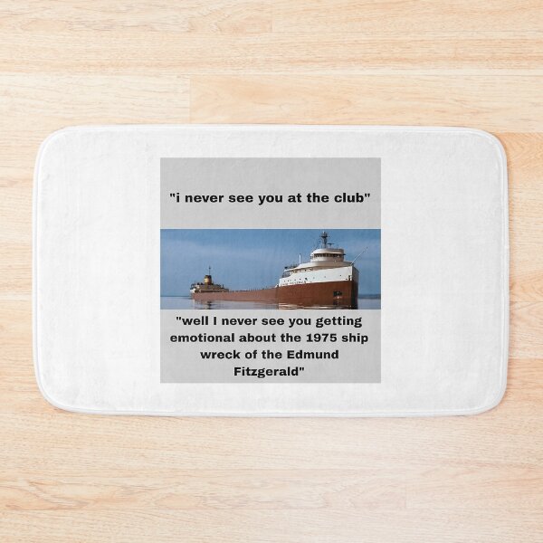Item preview, I Never See You At The Club Edmund Fitzgerald designed and sold by garrett-ervante.