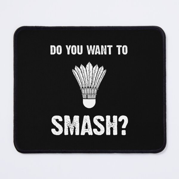 Item preview, Do You Want To Smash Funny Badminton designed and sold by SarahLeanne1.