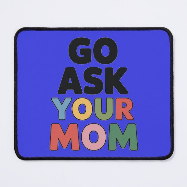 Item preview, Go ask your mom designed and sold by DreamOnShirts.