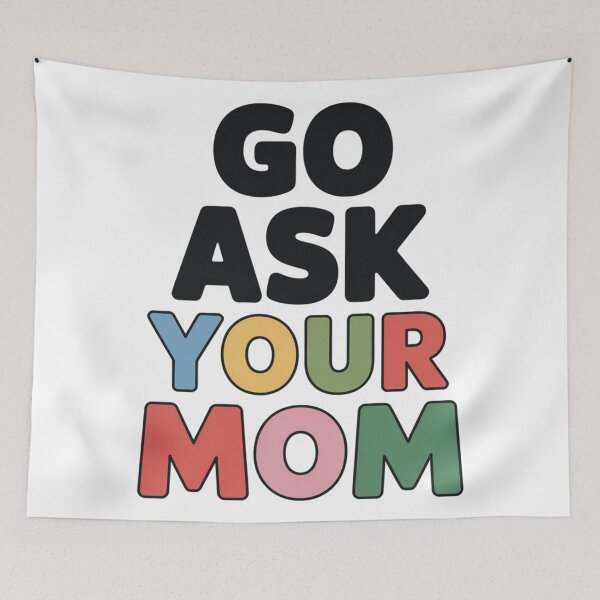 Item preview, Go ask your mom designed and sold by DreamOnShirts.