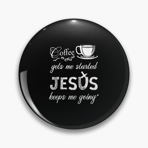 Item preview, Coffee Gets Me Started Jesus Keeps Me Going designed and sold by MavisJoseph.