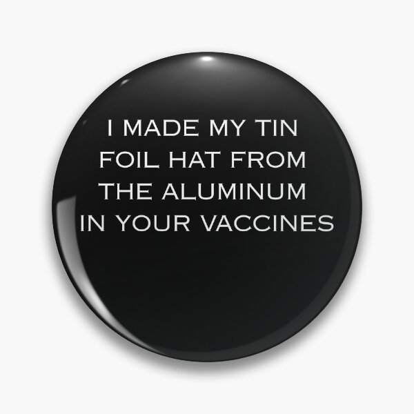 Item preview, Funny Conspiracy Theory Parody with Sarcastic Tin Foil Hat Quote, I made my tin foil hat from the aluminomin your vaccines  designed and sold by Souck12.