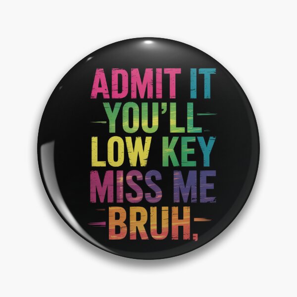Item preview, Admit It You'Ll Low Key Miss Me Bruh Funny Bruh Teacher designed and sold by NewIdeasSArt.