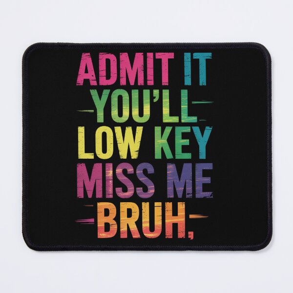 Item preview, Admit It You'Ll Low Key Miss Me Bruh Funny Bruh Teacher designed and sold by NewIdeasSArt.