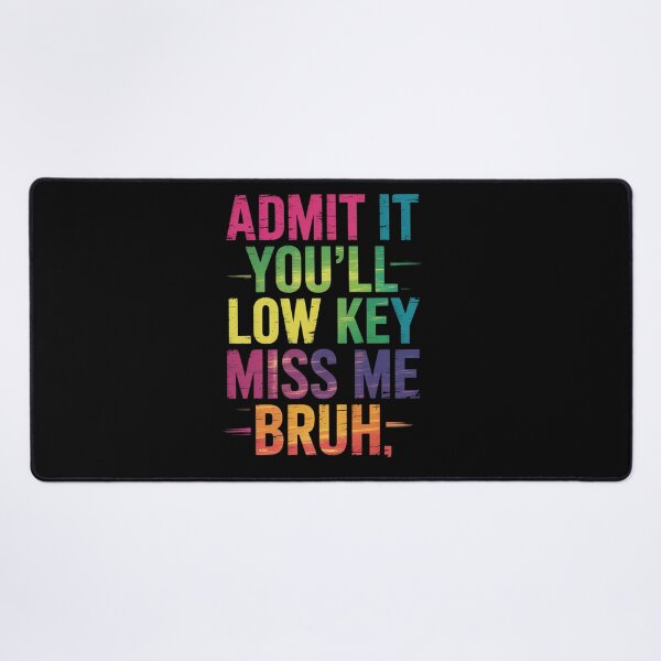 Item preview, Admit It You'Ll Low Key Miss Me Bruh Funny Bruh Teacher designed and sold by NewIdeasSArt.