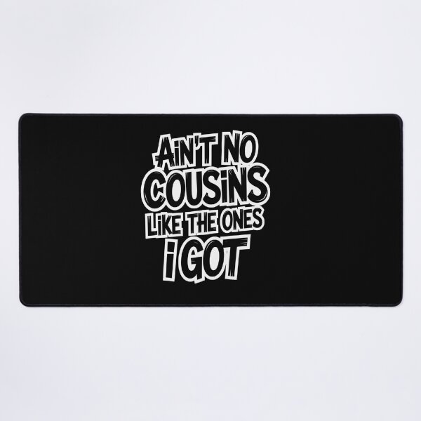Item preview, Ain't No Cousins Like The Ones I Got Cousin Crew designed and sold by NewIdeasSArt.