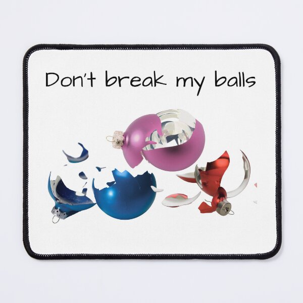Item preview, Don’t break my balls! designed and sold by Bajicos.