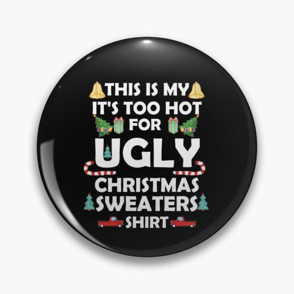 Item preview, Ugly It's Meme Too Hot Is For Christmas Sweaters Funny My Shirt This designed and sold by JasonCorvar.