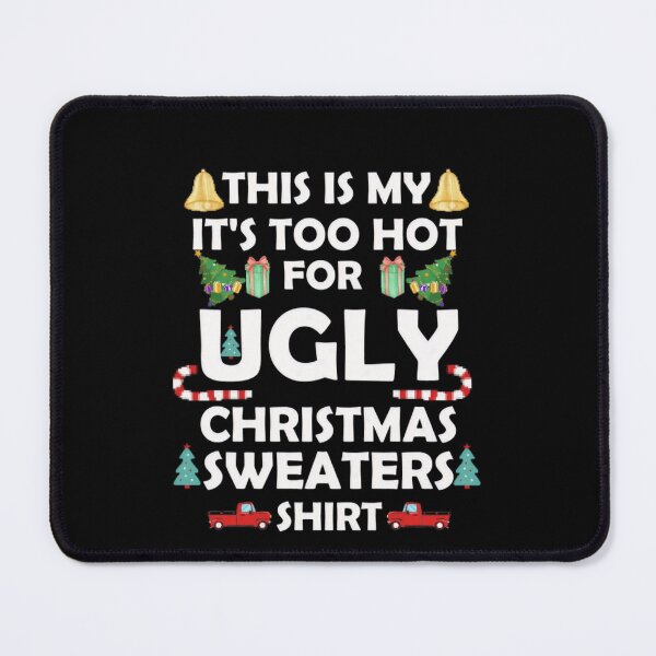 Item preview, Ugly It's Meme Too Hot Is For Christmas Sweaters Funny My Shirt This designed and sold by JasonCorvar.