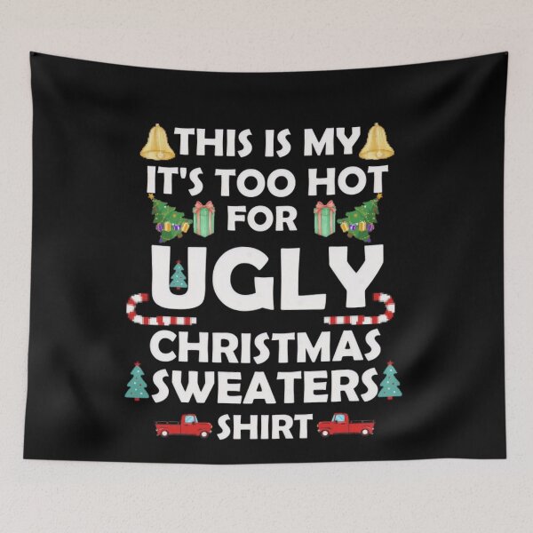 Item preview, Ugly It's Meme Too Hot Is For Christmas Sweaters Funny My Shirt This designed and sold by JasonCorvar.