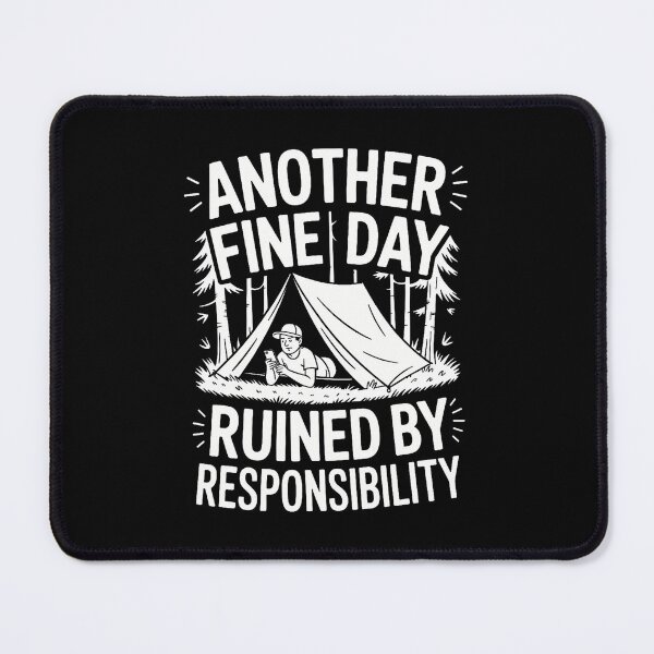 Item preview, Another Fine Day Ruined By Responsibility Humor designed and sold by ConnieDora.
