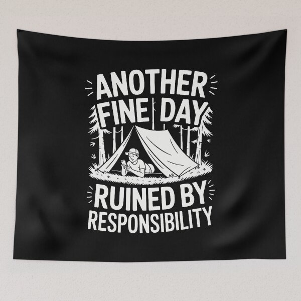 Item preview, Another Fine Day Ruined By Responsibility Humor designed and sold by ConnieDora.