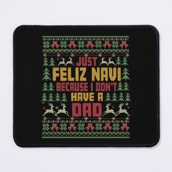 Item preview, Just Feliz Navi Because I Do Not Have A Dad, feliz navi christmas humor, feliz navi designed and sold by BlightedArt.