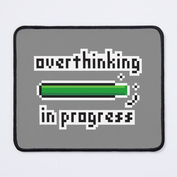 Item preview, Overthinking In Progress designed and sold by alpervibes.