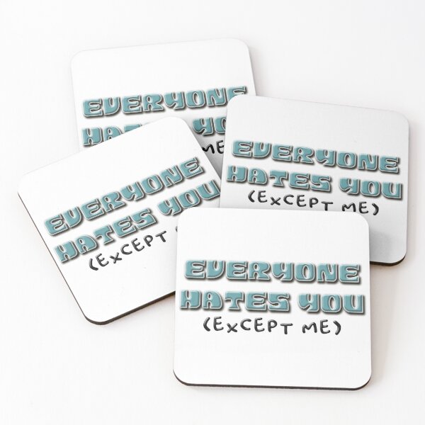 Item preview, Everyone Hates You (Except Me) designed and sold by thedigitalrealm.