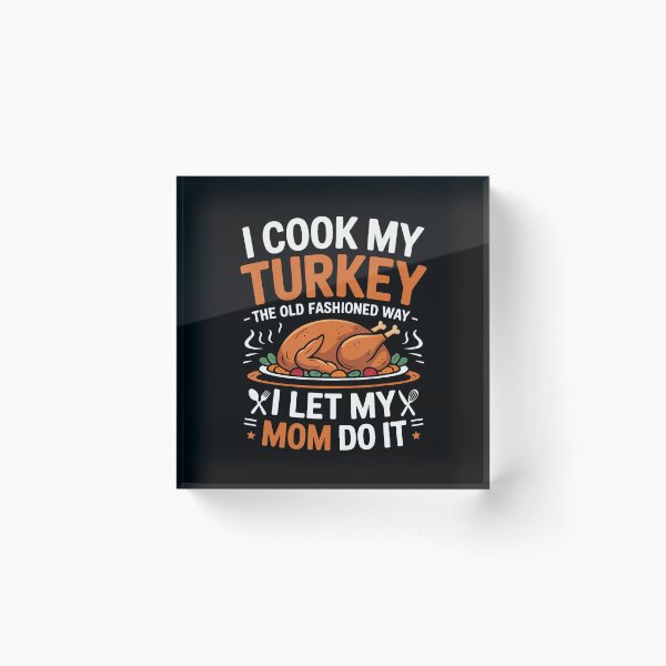 Item preview, I Cook My Turkey The Old Fashioned Way designed and sold by DawnPatricia.