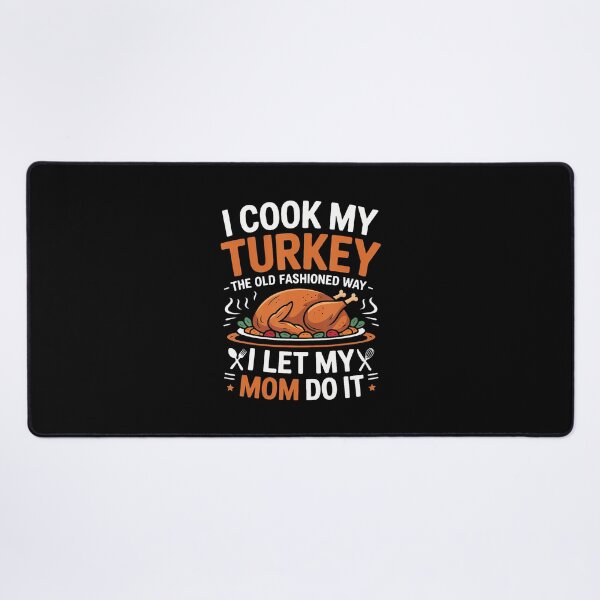 Item preview, I Cook My Turkey The Old Fashioned Way designed and sold by DawnPatricia.