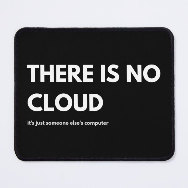 Item preview, THERE IS NO CLOUD - Funny Sysadmin Tech Humor designed and sold by BAIteWear.