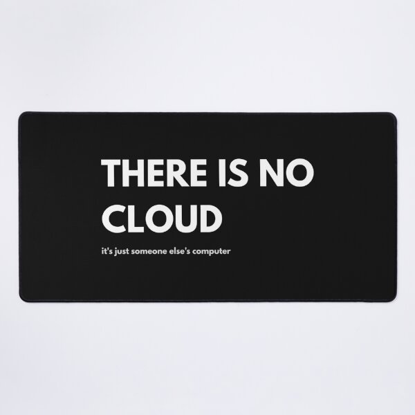 Item preview, THERE IS NO CLOUD - Funny Sysadmin Tech Humor designed and sold by BAIteWear.