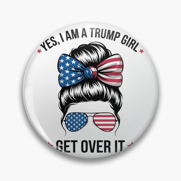 Item preview, Yes I Am A Trump Girl Get Over It USA Messy Bun1  designed and sold by RuthGAArt.