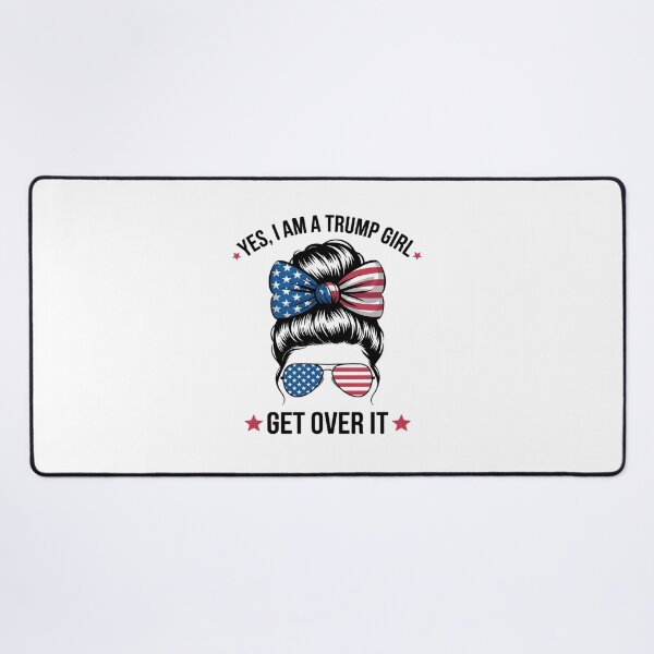 Item preview, Yes I Am A Trump Girl Get Over It USA Messy Bun1  designed and sold by RuthGAArt.