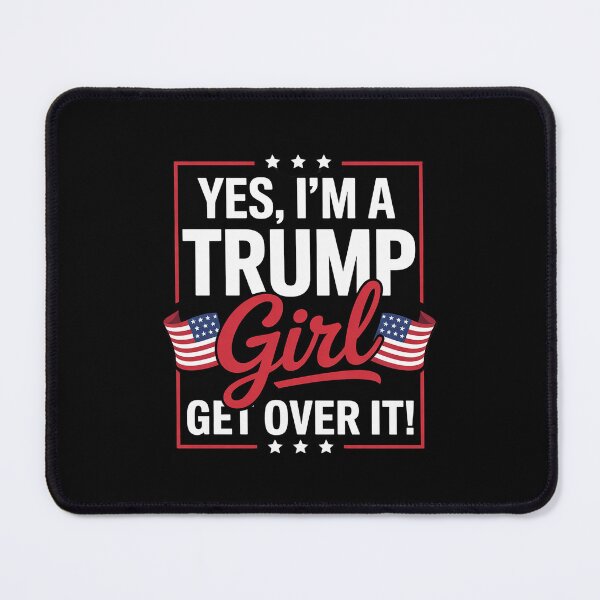 Item preview, Yes I'm A Trump Girl Get Over It Trump Election designed and sold by RuthGAArt.