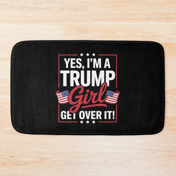 Item preview, Yes I'm A Trump Girl Get Over It Trump Election designed and sold by RuthGAArt.