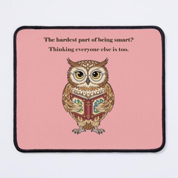 Item preview, Smart Owl – “The Hardest Part of Being Smart” Funny Intellectual Quote designed and sold by NeerPrema.