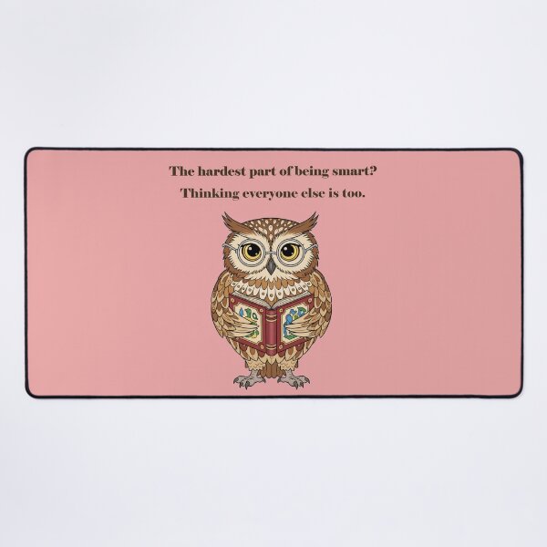 Item preview, Smart Owl – “The Hardest Part of Being Smart” Funny Intellectual Quote designed and sold by NeerPrema.