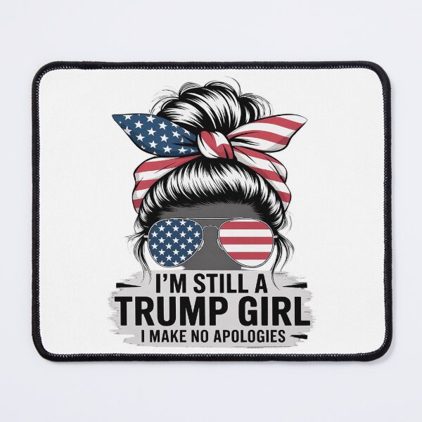 Item preview, I'm Still a Trump Girl - I Make No Apologies - Messy Bun designed and sold by RoyTill0Art.