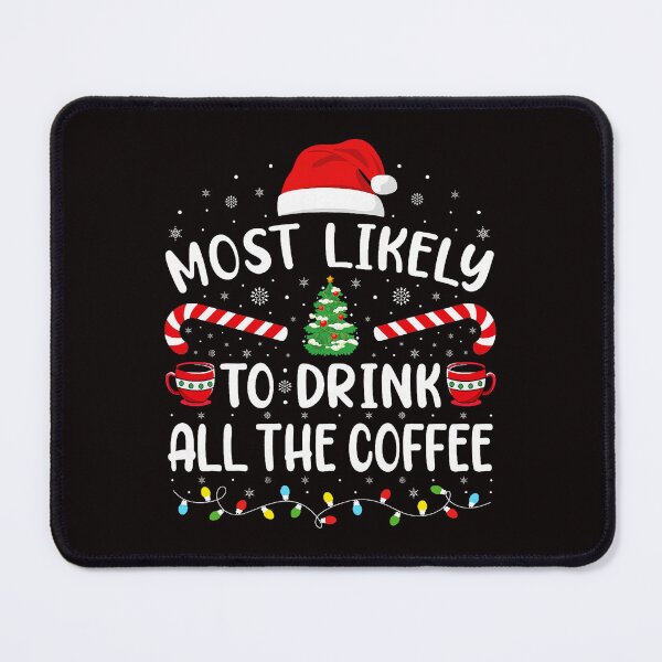 Item preview, Most Likely Drink Santa Coffee Scene With Festive designed and sold by torildorxop.
