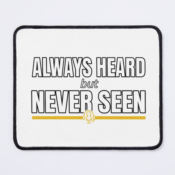 Item preview, Always Heard But Never Seen - Bold Podcast Audio Engineer Voice Actor Text Design designed and sold by VibeNationArt.