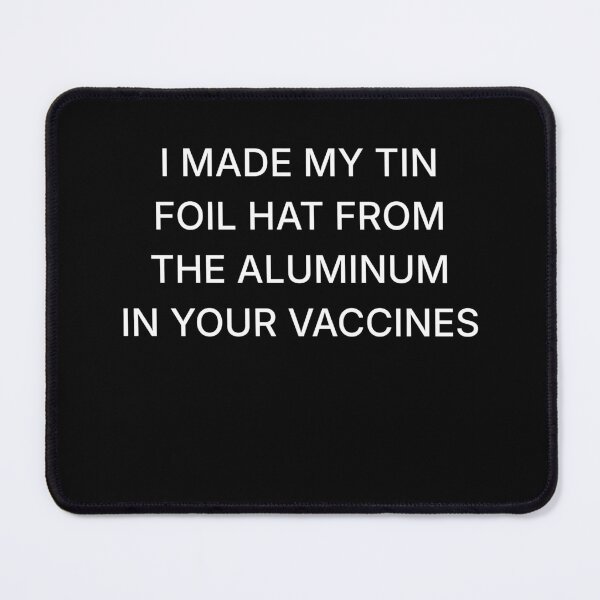Item preview, Funny Tin Foil Hat Parody Quote – Aluminum Vaccine Joke Design designed and sold by CalmDownZone ⭐️⭐️⭐️⭐️⭐️.