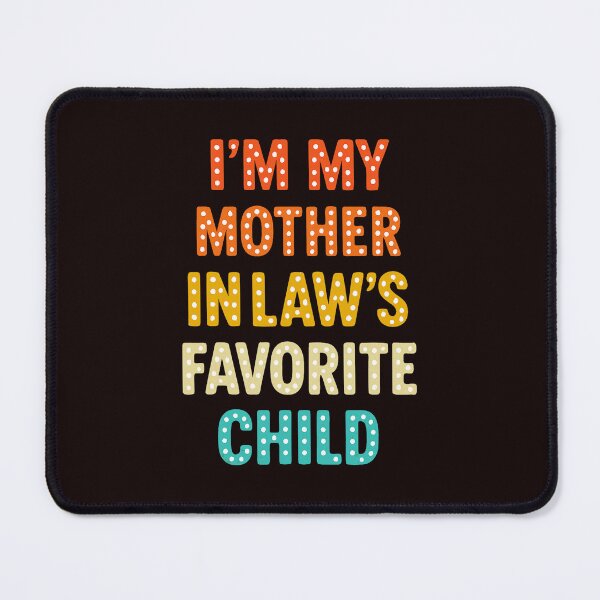 Item preview, Mother In Law Favorite Child Quote With Playful Holiday designed and sold by cosettacir6382.