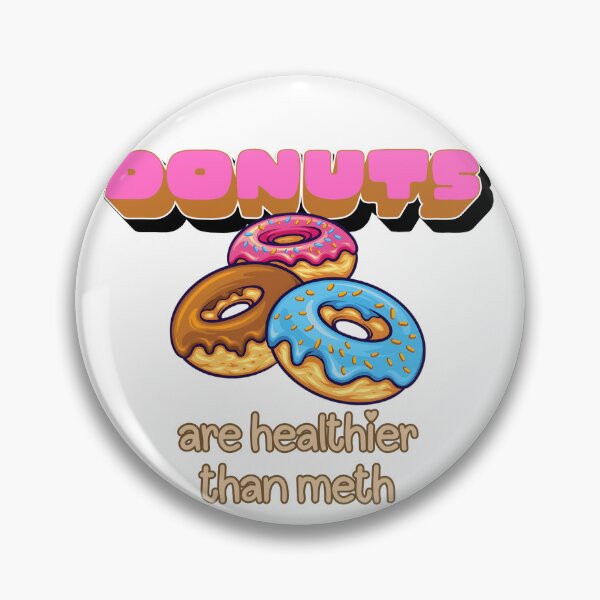Item preview, Funny Donuts are Healthier than Meth Hilarious Junk Food Lovers Joke designed and sold by Space Ghettos.