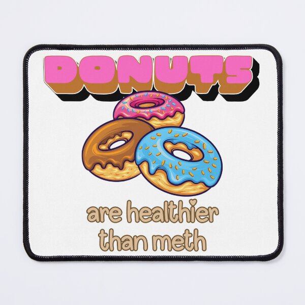 Item preview, Funny Donuts are Healthier than Meth Hilarious Junk Food Lovers Joke designed and sold by BuyShirtsOnline.