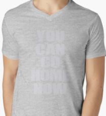 You Can Go Home Now Gym T Shirt Workout Motivational Men's V-Neck T-Shirt
