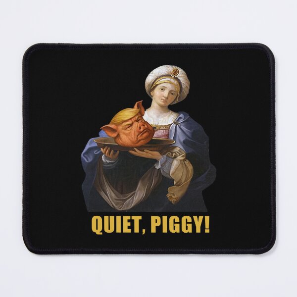 Item preview, Quiet Piggy Anti Trump designed and sold by Miarsabhoul.
