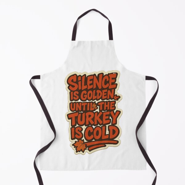 Item preview, Silence Is Golden… Until the Turkey Is Cold designed and sold by BoldApparel.
