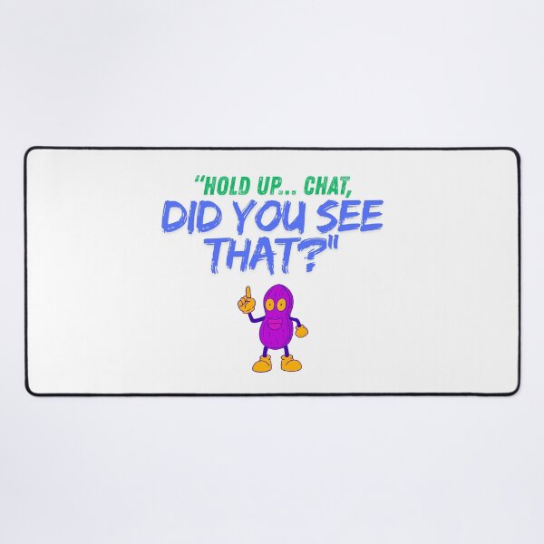 Item preview, Hold Up Chat – Did You See That? bright designed and sold by SloganSauce.