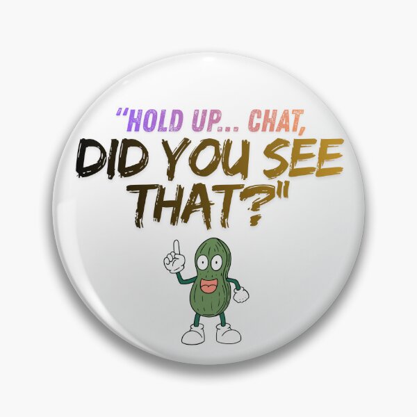 Item preview, Hold Up Chat – Did You See That? quote designed and sold by SloganSauce.