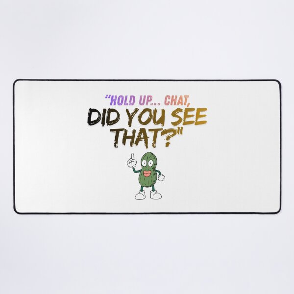 Item preview, Hold Up Chat – Did You See That? quote designed and sold by SloganSauce.