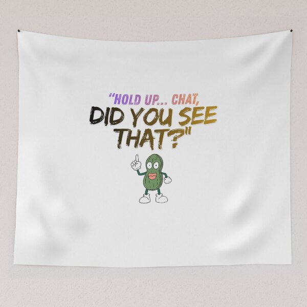 Item preview, Hold Up Chat – Did You See That? quote designed and sold by SloganSauce.