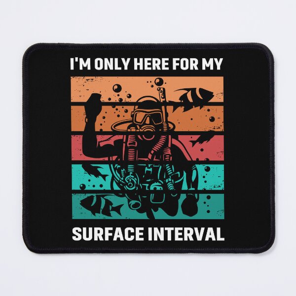 Item preview, I'm Only Here For My Surface Interval designed and sold by mybegoniatee.