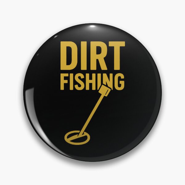 Item preview, Dirt Fishing Metal Detecting Treasure Hunter Fun designed and sold by LuminOrb.