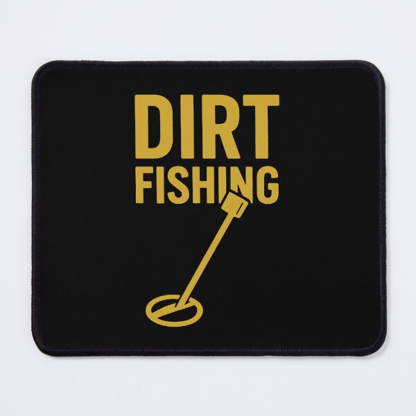 Item preview, Dirt Fishing Metal Detecting Treasure Hunter Fun designed and sold by LuminOrb.