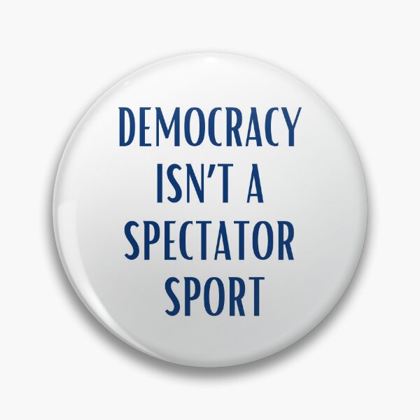 Item preview, Democracy isn't a Spectator Sport designed and sold by StanSitk.