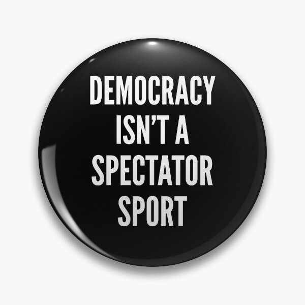 Item preview, Democracy isn't a Spectator Sport designed and sold by StanSitk.